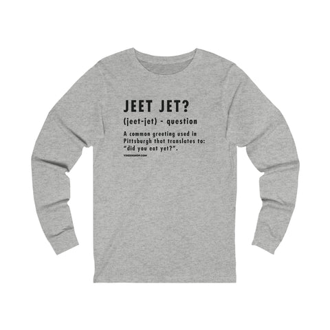 Pittsburghese Definition Series - Jeet Jet? - Long Sleeve Tee Long-sleeve Printify XS Athletic Heather 