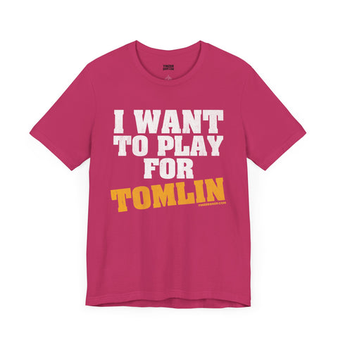 I Want to Play for Tomlin   - Short Sleeve Tee T-Shirt Printify Berry S 
