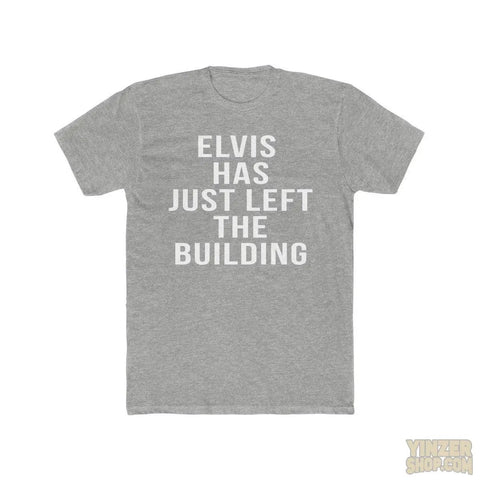 Elvis Has Just Left The Building - T-Shirt T-Shirt Printify Heather Grey S 