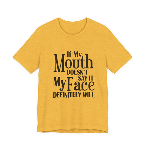 If I Don't Say It, My Face Will (Pittsburgh Sarcasm Series) - Unisex Jersey Short Sleeve Tee