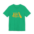 I'm Kind of a Big Dill - Short Sleeve T-Shirt T-Shirt Printify   