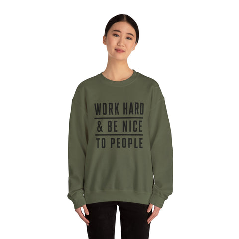 Work Hard and Be Nice to People - Gildan Heavy Blend™ Crewneck Sweatshirt