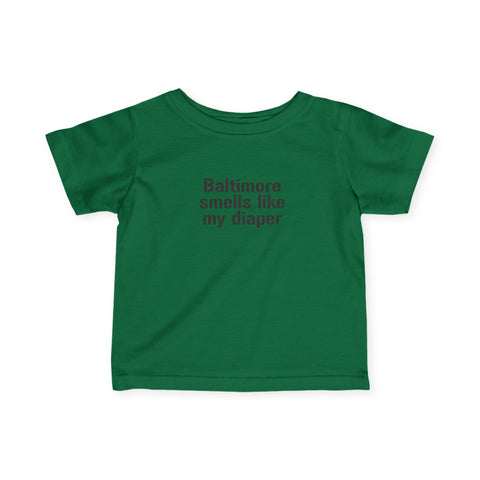 Green infant jersey T-shirt with dark red text 'Baltimore smells like my diaper' for unisex baby clothing.