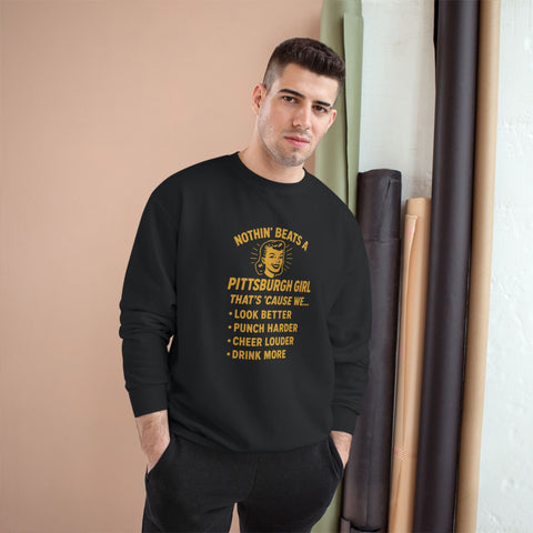 Nothin' Beats a Pittsburgh Girl That's Cause We.... - Champion S600 Sweatshirt
