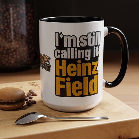 Heinz Field Coffee Mug – “I’m Still Calling It Heinz Field” Fan Mug