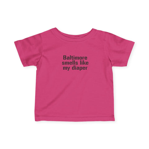 Hot pink infant T-shirt with bold black 'Baltimore smells like my diaper' text, ideal for baby apparel.