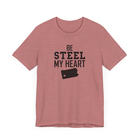 Be Steel my Heart Pittsburgh - Unisex Jersey Short Sleeve Tee T-Shirt Printify Heather Mauve XS