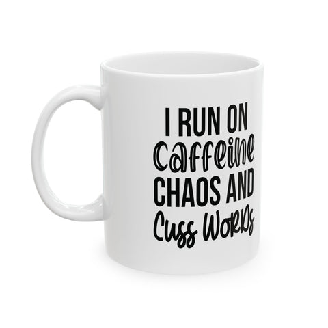 I Run on Caffeine, Chaos, and Cuss Words (Pittsburgh Sarcasm Series) -  Coffee Mugs (11oz, 15oz)
