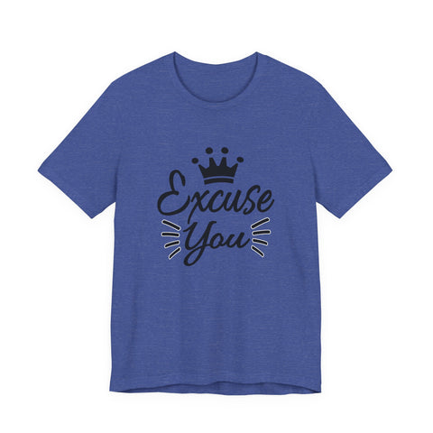 Excuse You (Pittsburgh Sarcasm Series) - Unisex Jersey Short Sleeve Tee