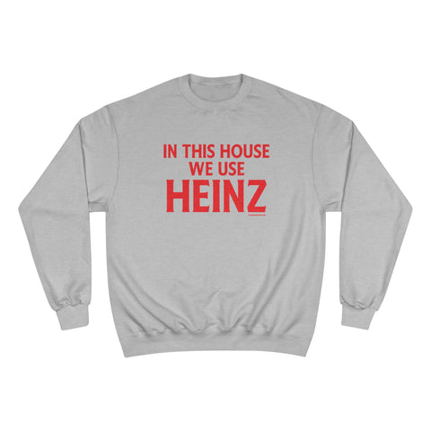 In This House We Use Heinz - Champion Sweatshirt Sweatshirt Printify Light Steel S 