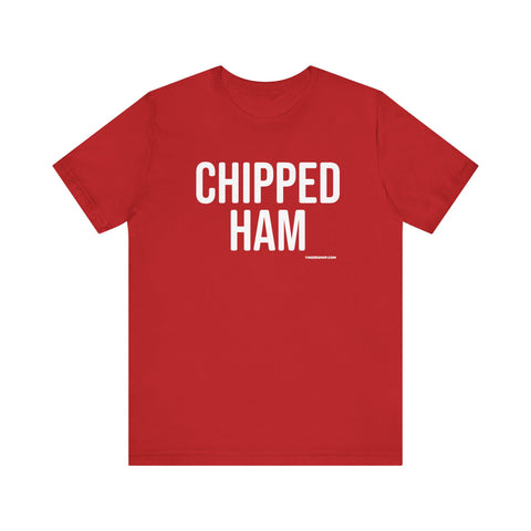 Pittsburgh CHIPPED HAM T-Shirt - SHORT SLEEVE TEE T-Shirt Printify Red S 