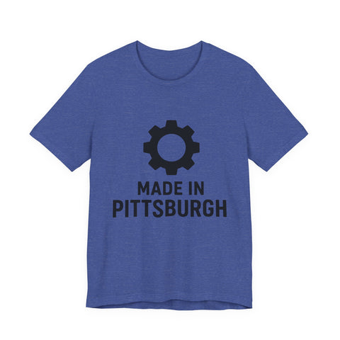 Made in Pittsburgh - Unisex Jersey Short Sleeve Tee