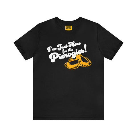 I'm Just Here for the Pierogies! - Pittsburgh Culture T-Shirt - Short Sleeve Tee T-Shirt Printify Black S 