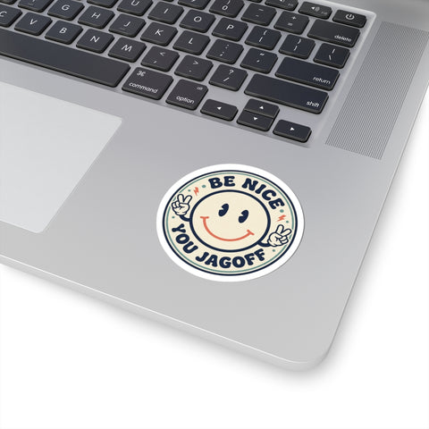 Be Nice You Jagoff sticker | Kiss-Cut smiley decal, cheeky slogan
