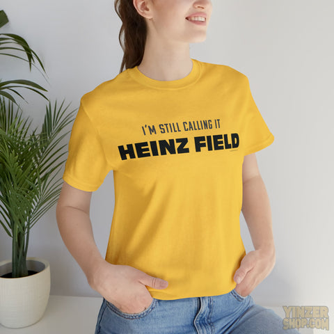 I'M Still Calling It Heinz Field - Unisex Jersey Short Sleeve Tee T-Shirt Printify   