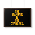 The Standard is the Standard Framed Horizontal Poster Poster Printify 30" x 20" Walnut 