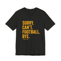 Sorry. Can't. Football. Bye. T-shirt T-Shirt Printify Black Heather S