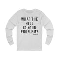 What the Hell Is Your Problem? Pittsburgh Culture T-Shirt - LONG SLEEVE TEE Long-sleeve Printify