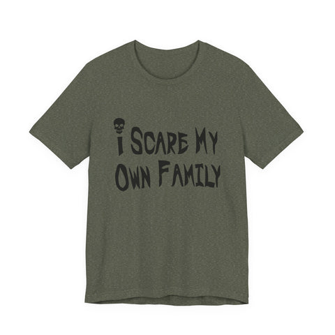 I Scare My Own Family (Pittsburgh Sarcasm Series) - Unisex Jersey Short Sleeve Tee