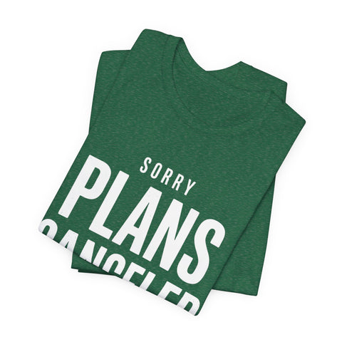 Sorry Plans Canceled Football Is On T‑Shirt