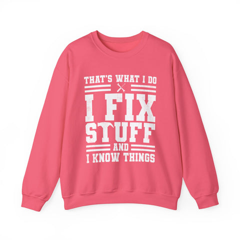 I Fix Stuff and I Know Things - Heavy Blend™ Crewneck Sweatshirt