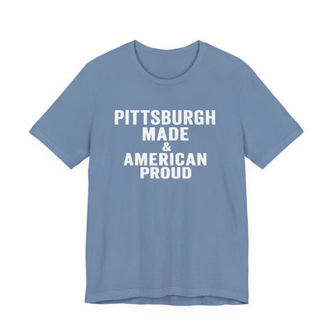Pittsburgh Made & American Proud Tee — Retro Pride Graphic T-Shirt