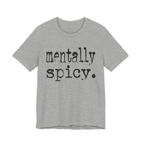 Mentally Spicy - Unisex Jersey Short Sleeve Tee