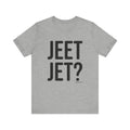 Pittsburgh JEET JET? Short Sleeve T-Shirt T-Shirt Printify Athletic Heather S