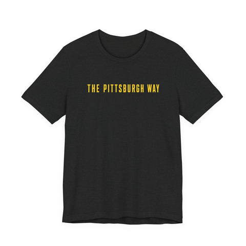 The Pittsburgh Way - Unisex Jersey Short Sleeve Tee