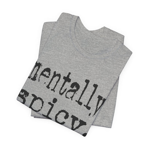 Mentally Spicy - Unisex Jersey Short Sleeve Tee