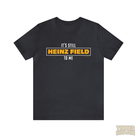 It'S Still Heinz Field To Me - Unisex Jersey Short Sleeve Tee T-Shirt Printify Dark Grey S 