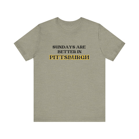 Sundays are Better in Pittsburgh Short Sleeve T-shirt