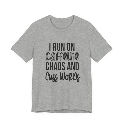 I Run on Caffeine, Chaos, and Cuss Words (Pittsburgh Sarcasm Series) - Unisex Jersey Short Sleeve Tee