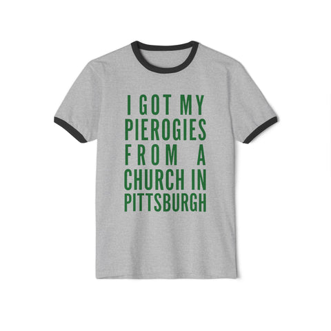 I Got My Pierogies From a Church in Pittsburgh - Next Level Unisex Cotton Ringer T-Shirt