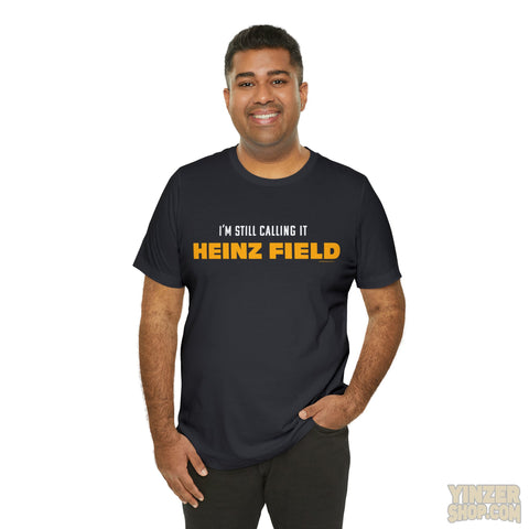 I'M Still Calling It Heinz Field - Unisex Jersey Short Sleeve Tee T-Shirt Printify   