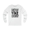How Yinz Doin? - Unisex Long Sleeve Tee Long-sleeve Printify XS White 