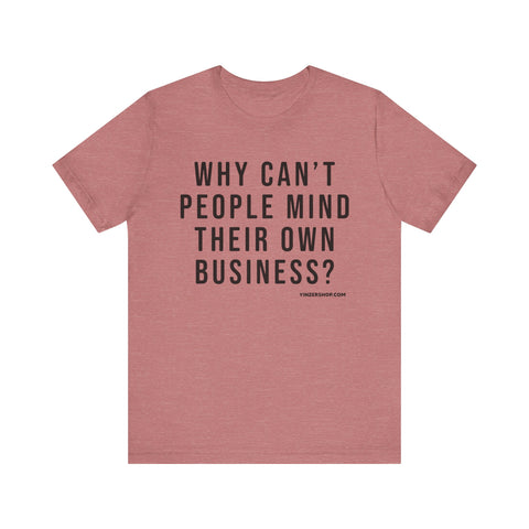 Why Can't People Mind Their Own Business? - Pittsburgh Culture Short Sleeve T-Shirt T-Shirt Printify Heather Mauve XS