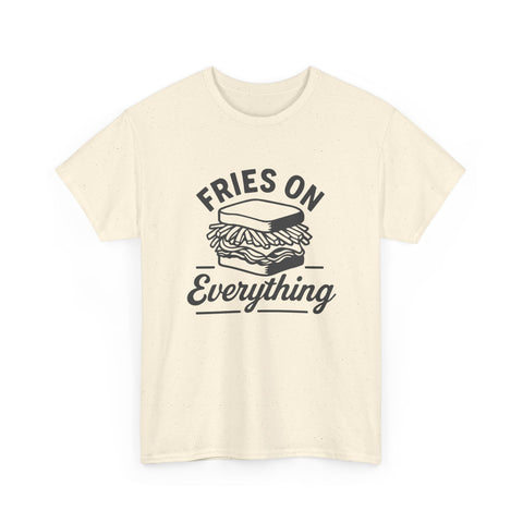 Fries on Everything - Unisex Heavy Cotton Tee