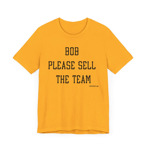 Pirates Bob Nutting Please Sell the Team Tee Shirt T-Shirt Printify Gold XS