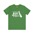 I'm Kind of a Big Dill - Short Sleeve T-Shirt T-Shirt Printify Leaf S 