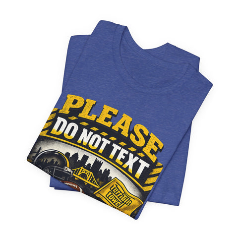 Do Not Text Watching Pittsburgh Sports T-Shirt