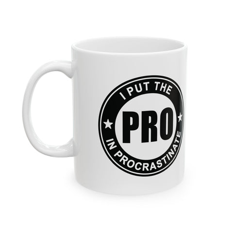 I Put the Pro in Procrastinate (Pittsburgh Sarcasm Series) -  Coffee Mugs (11oz, 15oz)