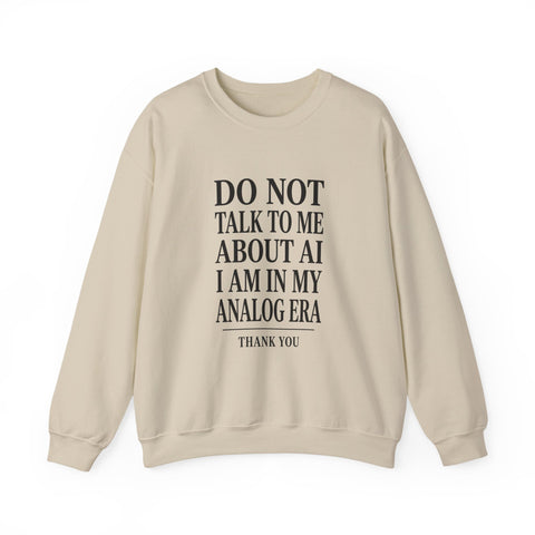 Do Not Talk To Me About AI Crewneck Sweatshirt | Anti-AI Statement, Vintage Serif