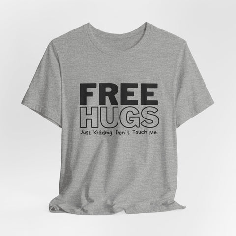 Free Hugs - Just Kidding - Unisex Jersey Short Sleeve Tee