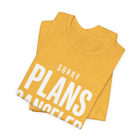 Sorry Plans Canceled Football Is On T‑Shirt