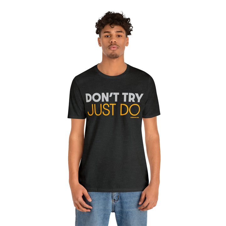 Pittsburgh Dad says this T-Shirt - "Don't Try, JUST DO" T-Shirt Printify   
