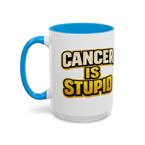 Cancer Is Stupid Coffee Mug — Bold Cancer Awareness 15oz