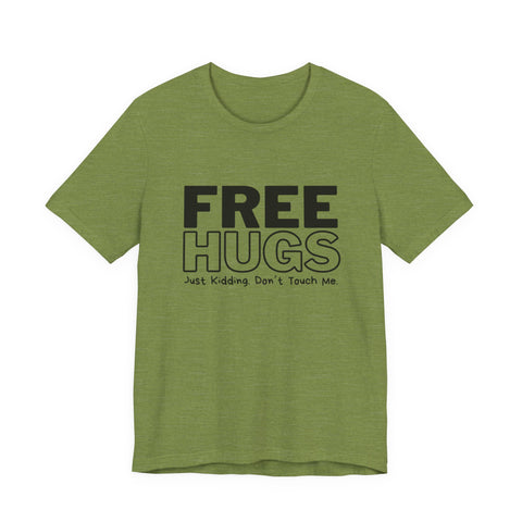 Free Hugs - Just Kidding - Unisex Jersey Short Sleeve Tee