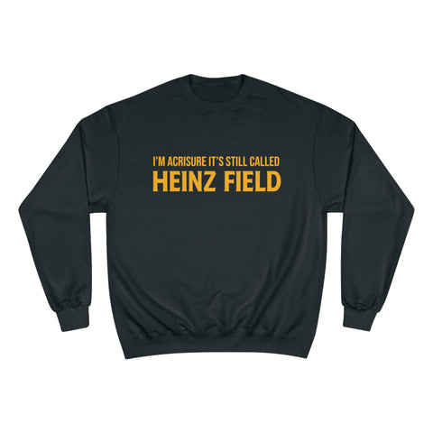 I'm Acrisure It's Still Called Heinz Field - Champion Crewneck Sweatshirt Sweatshirt Printify Black S 