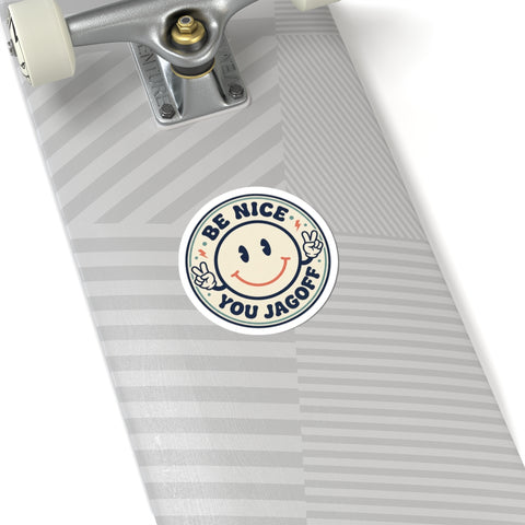 Be Nice You Jagoff sticker | Kiss-Cut smiley decal, cheeky slogan